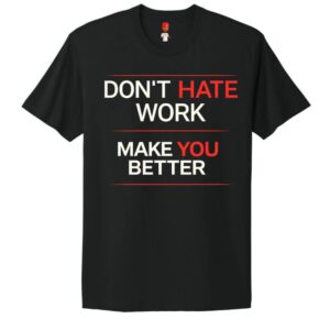 DON'T HATE WORK" Black Motivation T-Shirt